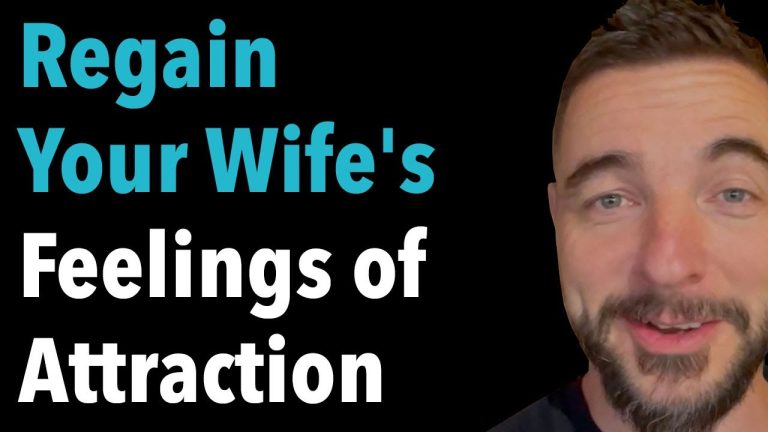 Regain Your Wife’s Feelings of Attraction
